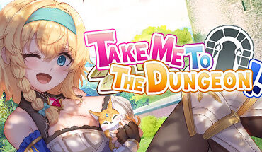 Take Me To The Dungeon!!