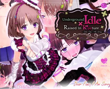 Underground Idol X Raised In Rapeture: Dear Fans, I Am Sorry