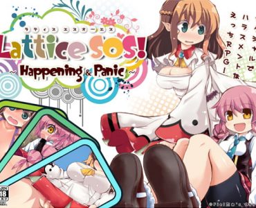 Lattice SOS! ~Happening&Panic~