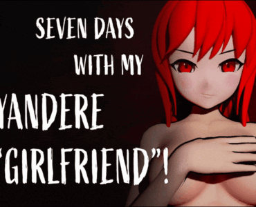 Seven Days With My Yandere Girlfriend!