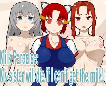 Milk Paradise: My sister will die if I can't get the milk!